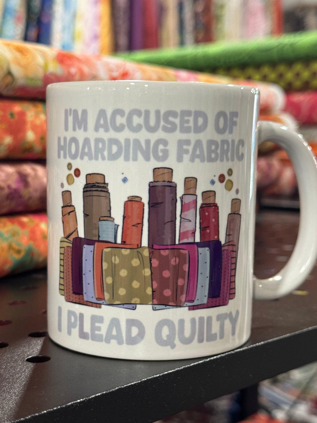 MUG | I'm Accused of Hoarding Fabric